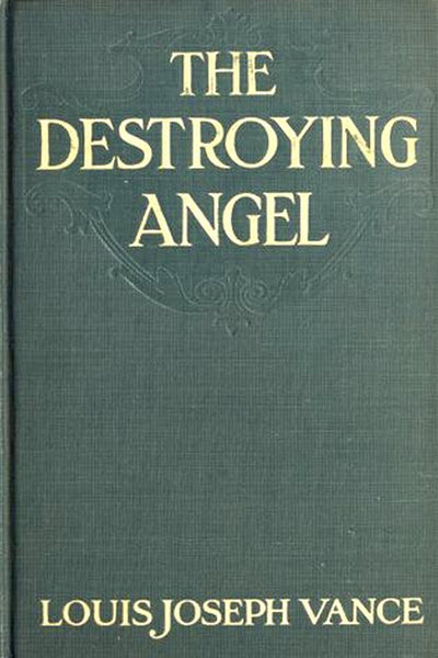 "The Destroying Angel" by Louis Joseph Vance (Pdf Edition ) - Preview Available - Homunculus
