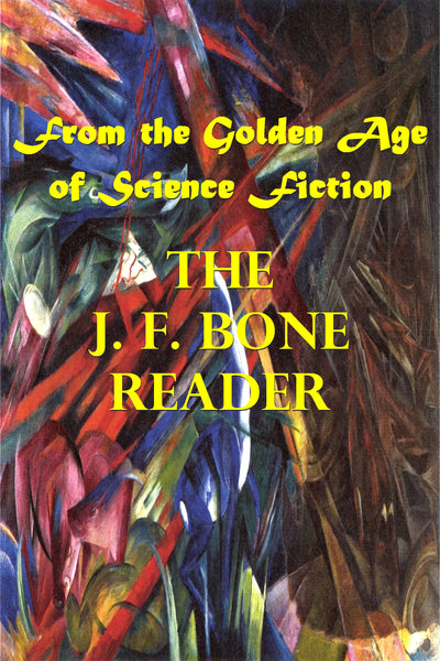 "The J. F. Bone Reader - From the Golden Age of Science Fiction" (Nook / ePub Edition) - Preview Available - Homunculus