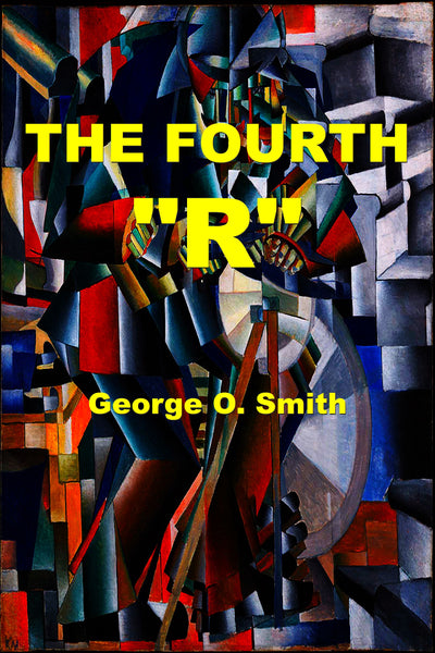 The Fourth "R" by George O. Smith (Nook / ePub) Preview Available - Homunculus