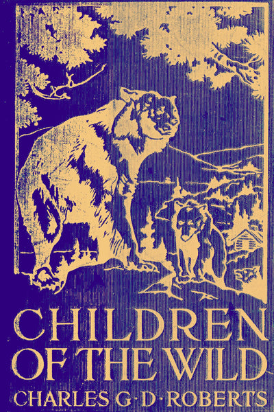 "Children of the Wild" by Charles G. D. Roberts (Nook / ePub Edition) - Preview Available - Homunculus