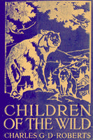 "Children of the Wild" by Charles G. D. Roberts (Pdf Edition) - Preview Available - Homunculus