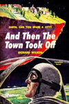 "And Then the Town Took Off" by Richard Wilson (Kindle) Preview Available - Homunculus