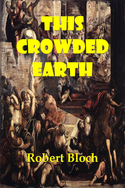 "This Crowded Earth" by Robert Bloch (Nook /ePub Edition) - Preview Available - Homunculus