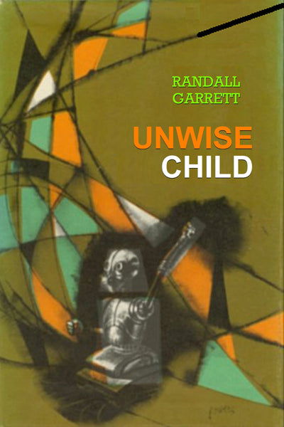 "Unwise Child" by Randall Garrett (Kindle Edition) - Preview Available - Homunculus