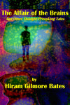"The Affairs of the Brains and Other Thought Provoking Tales" by Hiram Gilmore Bates (Nook / ePub Edition) - Preview Available - Homunculus