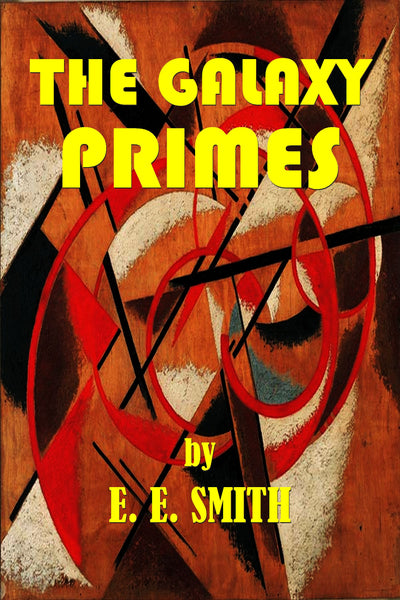 "The Galaxy Primes" by E., E., Smith (Pdf Edition) - Preview Available - Homunculus