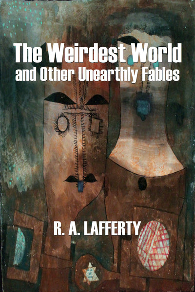 "The Weirdest World and Other Unearthly Fables" by R. A. Lafferty (Pdf Edition) - Preview Available - Homunculus