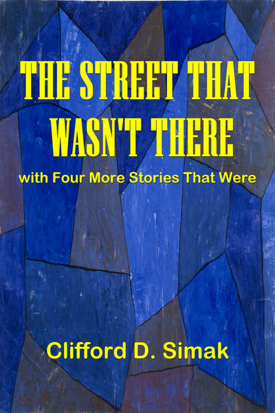 "The Street That Wasn't There with Four More Stories That Were" by Clifford D., Simak (Kindle Edition) - Preview Available - Homunculus
