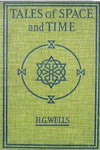"Tales of Space and Time" by H. G. Wells (Pdf Edition) - Preview Available - Homunculus