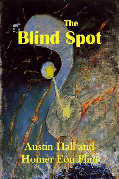 "The Blind Spot" by Austin Hall & Homer Eon Smith (Kindle Edition) - Preview Available - Homunculus