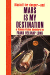 "Mars Is My Destination" by Frank Belknap Long (Kindle Edition) - Preview Available - Homunculus