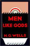 "Men Like Gods" by H. G, Wells (Kindle Edition) - Preview Available - Homunculus