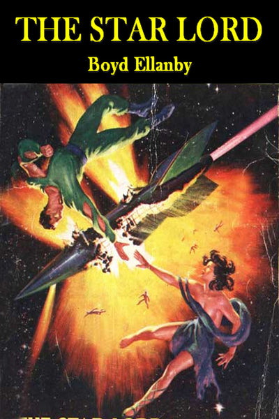 "The Star Lord" by  Boyd Ellanby (Pdf  Edition) - Preview Available - Homunculus
