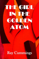 "The Girl in the Golden Atom" by Ray Cummings (Pdf Edition) - Preview Available - Homunculus