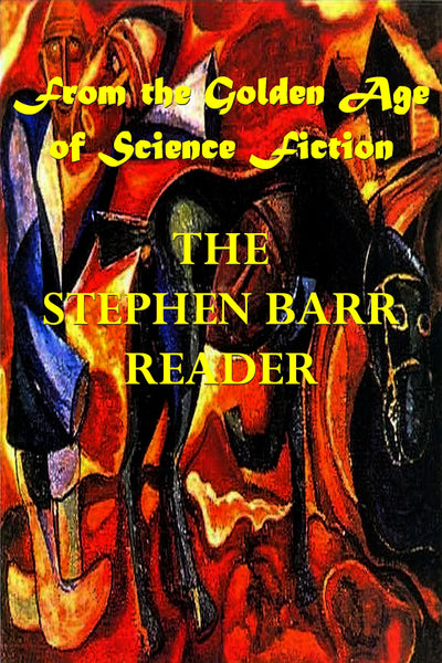 "The Stephen Barr Reader - From the Golden Age of Science Fiction" (Kindle Edition) - Preview Available - Homunculus