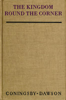 "The Kingdom Round the Corner" by  Coningsby Dawson (Kindle Edition) - Preview Available - Homunculus