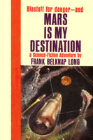 "Mars Is My Destination" by Frank Belknap Long (Pdf Edition) - Preview Available - Homunculus