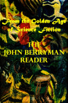 "The John Berryman Reader - From the Golden Age of Science Fiction" (Kindle Edition)  - Preview Available - Homunculus