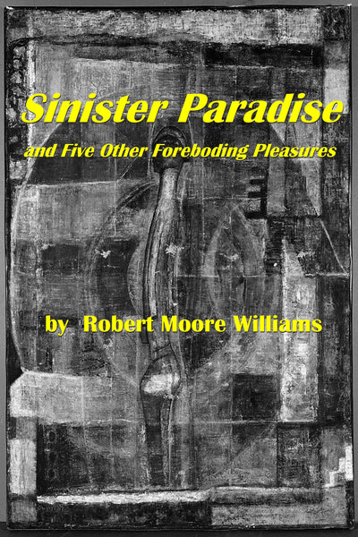 Sinister Paradise and Five Other Foreboding Pleasures by Robert Moore Williams (Pdf) - Homunculus
