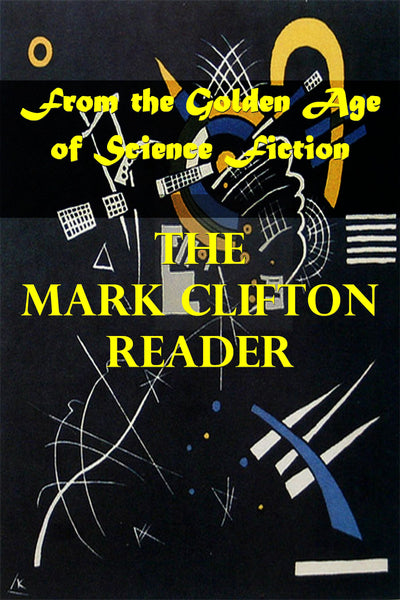 "The Mark Clifton Reader - From the Golden Age of Science Fiction" (Pdf Edition) - Preview Available - Homunculus